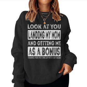 Look At You Landing My Mom And Getting Me As A Bonus Father Women Sweatshirt | Mazezy