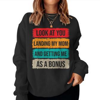 Look At You Landing My Mom And Getting Me As A Bonus Women Sweatshirt | Mazezy