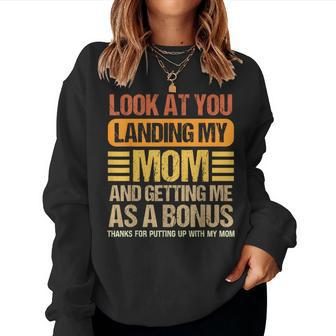 Look At You Landing My Mom And Getting Me As A Bonus Women Sweatshirt | Mazezy