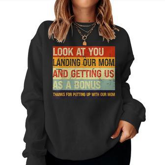 Look At You Landing Our Mom And Getting Us As A Bonus Women Sweatshirt | Mazezy