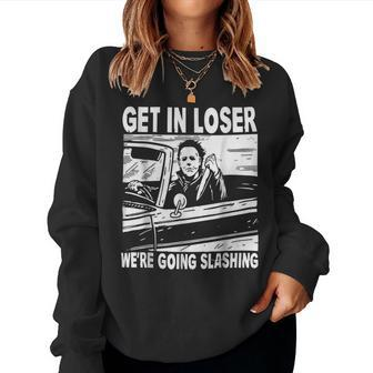 Get In Loser We Are Going Slashing Graphic For And Women Sweatshirt - Seseable