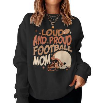 Loud & Proud Football Mom Game Day Sport Lover Women Sweatshirt | Mazezy