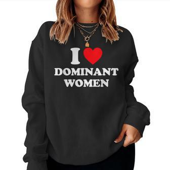 I Love Dominant I Heart Dominant Women Sweatshirt - Monsterry AU