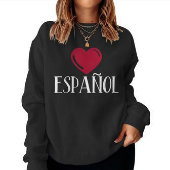 I Love Espanol Heart Spanish Language Teacher Or Student Women Sweatshirt | Mazezy AU