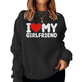 I Love My Girlfriend I Heart My Girlfriend Apparel Women Sweatshirt | Mazezy
