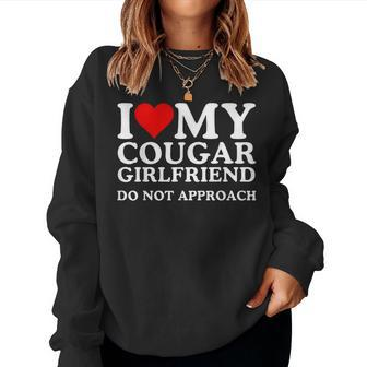 I Love Heart My Cougar Girlfriend Do Not Approach Women Sweatshirt - Monsterry UK