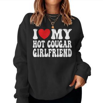 I Love My Hot Cougar Girlfriend I Heart My Cougar Girlfriend Women Sweatshirt | Mazezy