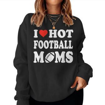 I Love Hot Football Moms Sport Kid Women Sweatshirt | Mazezy