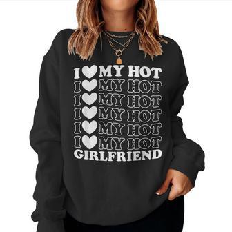 I Love My Hot Girlfriend - I Heart My Gf I Have A Girlfriend Women Crewneck Graphic Sweatshirt - Seseable