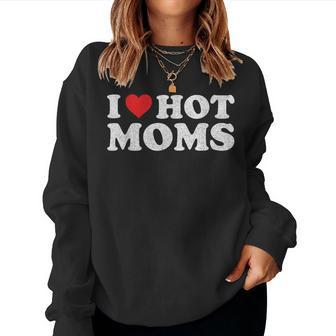 I Love Hot Moms Distressed Retro Vintage Women Sweatshirt - Thegiftio UK