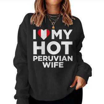 I Love My Hot Peruvian Wife Cute Peru Native Relationship Women Sweatshirt | Mazezy