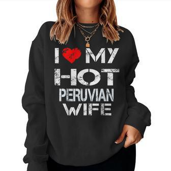 I Love My Hot Peruvian Wife Husband Women Sweatshirt | Mazezy