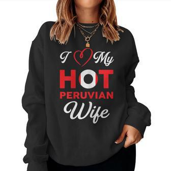 I Love My Hot Peruvian Wife Peru Women Sweatshirt | Mazezy