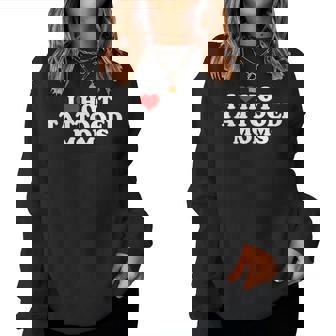 I Love Hot Tattooed Moms Women Sweatshirt | Mazezy