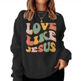 Love Like Jesus Graphic Women Sweatshirt - Monsterry