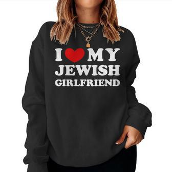 I Love My Jewish Girlfriend I Heart My Jewish Girlfriend Women Sweatshirt - Seseable
