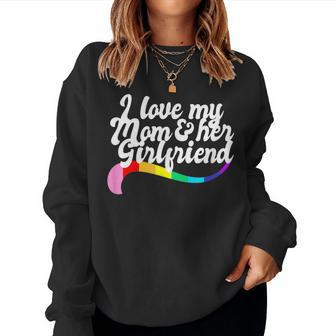 I Love My Mom & Her Girlfriend Gay Sibling Pride Lgbtq Mum Women Sweatshirt | Mazezy CA
