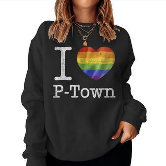 I Love P-Town - Provincetown Ma Gay Pride Lgbt Women Sweatshirt | Mazezy