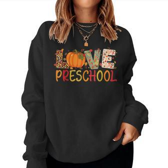 Love Preschool Happy Fall Thanksgiving Teacher Women Sweatshirt - Thegiftio UK