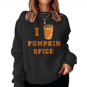 I Love Pumpkin Spice Coffee Latte Fall Autumn T For Coffee Lovers Women Sweatshirt | Mazezy