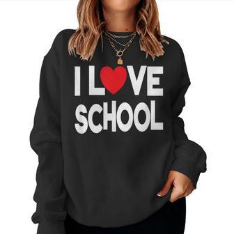 I Love School Quote Teacher And Student Women Sweatshirt | Mazezy