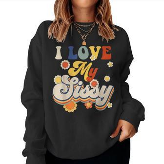 I Love My Sissy Sisterly Love Brother Sister Day Big Sis For Sister Women Sweatshirt | Mazezy