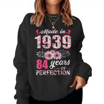 Made In 1939 Floral 84 Year Old 84Th Birthday Women Women Sweatshirt | Mazezy