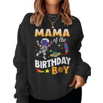Mama Of The Birthday Boy Space Astronaut Birthday Family Women Sweatshirt | Mazezy