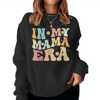 In My Mama Era Groovy Retro Mom 2023 Women Sweatshirt | Mazezy