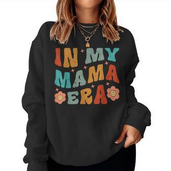 In My Mama Era Women Sweatshirt | Mazezy