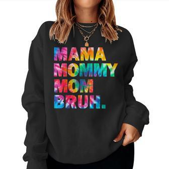 Mama Mommy Mom Bruh Tie Dye Hippie Boy Mom Life Women Sweatshirt - Monsterry