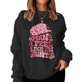 Man I Feel Like An Auntie Pink Cowboy Hat Western Aunt Women Sweatshirt - Seseable