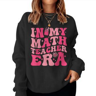 In My Math Teacher Era Math Teacher Appreciation Day Women Sweatshirt - Thegiftio UK