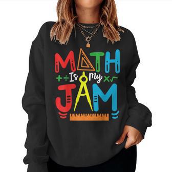 Math Teacher Math Student Math Is My Jam Women Crewneck Graphic Sweatshirt - Monsterry