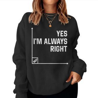 Math Teacher Yes I Am Always Right Mathematics Women Sweatshirt | Mazezy