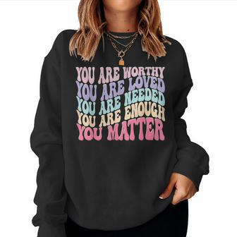 You Matter Retro Groovy Mental Health Awareness Self Care Women Sweatshirt | Mazezy