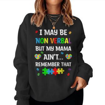 I May Be Non Verbal But My Mama Ain't Remember That Autism Women Sweatshirt - Monsterry