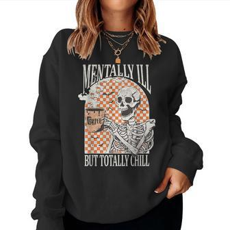 Mentally Ill But Totally Chill Halloween Skeleton Coffee Women Sweatshirt - Seseable