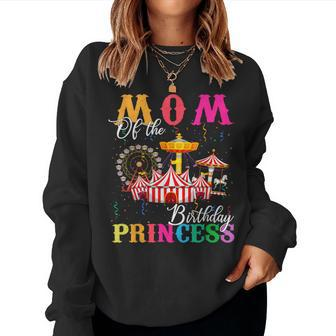 Mom Of The Birthday Princess Girl Circus Party Carnival Women Sweatshirt - Seseable