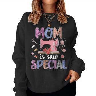 Mom Is Sew Special Tailor Sewing Mom Saying Cute Sweatshirt | Mazezy