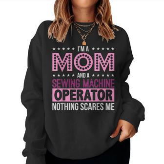 Im A Mom And A Sewing Machine Operator For Mom Women Sweatshirt | Mazezy