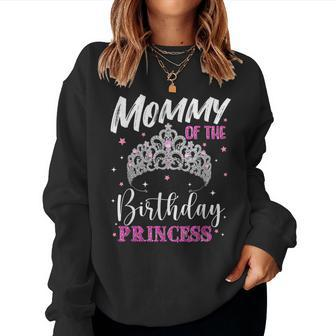 Mommy Of The Birthday Princess Girl Mama Mom Grandma Nana Women Sweatshirt | Mazezy