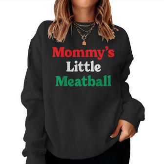 Mommy's Little Meatball Italian Im A Little Meatball Women Sweatshirt - Thegiftio UK