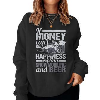 If Money Can't Buy Happiness Explain Snowmobiling And Beer Women Sweatshirt | Mazezy