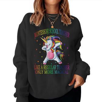 Montessori Teacher Like A Regular Teacher Only More Magical Women Crewneck Graphic Sweatshirt - Thegiftio UK