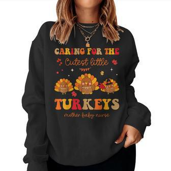 Mother Baby Nurse Thanksgiving The Caring Turkeys Nicu Nurse Women Sweatshirt | Mazezy