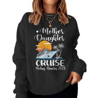 Mother Daughter Cruise 2023 Making Memories Ship Travel Women Sweatshirt - Monsterry UK