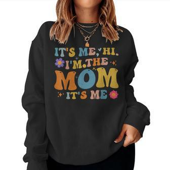 Its Me Hi I'm The Mom Its Me Women Sweatshirt - Seseable