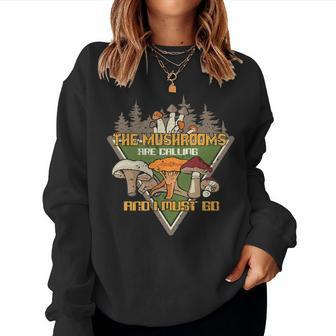 The Mushrooms Are Calling And I Must Go Pun Women Sweatshirt | Mazezy