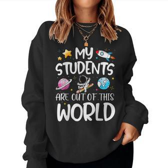 My Students Are Out Of This World Funny Space Teacher Women Crewneck Graphic Sweatshirt - Thegiftio UK